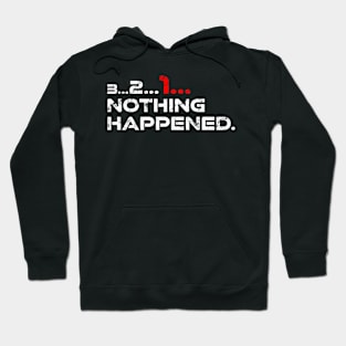 3... 2... 1... Nothing Happened. Hoodie